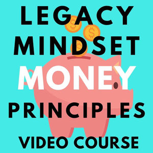Legacy Mindset Money Principles & Wealth Habits